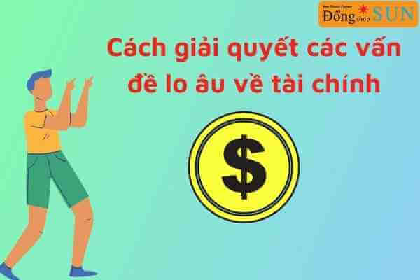 giải quyết các vấn đề lo âu về tài chính