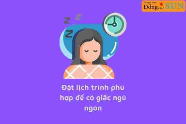 Đặt lịch trình phù hợp để có giấc ngủ ngon