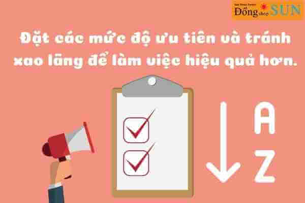Đặt các mức độ ưu tiên và tránh xao lãng để làm việc hiệu quả hơn