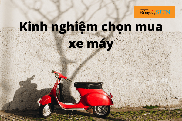 Kinh nghiệm chọn mua xe máy