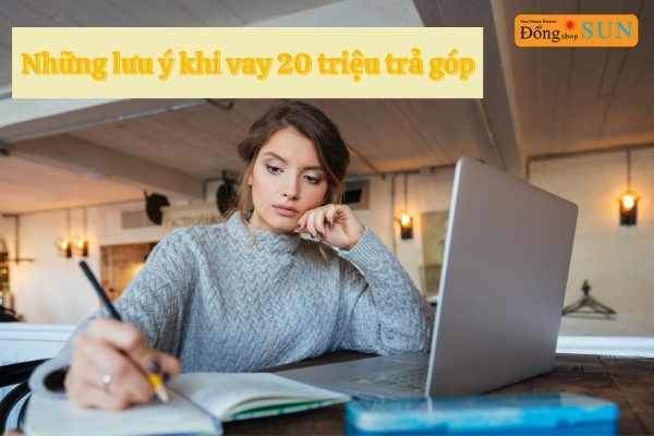 Những lưu ý khi vay 20 triệu trả góp