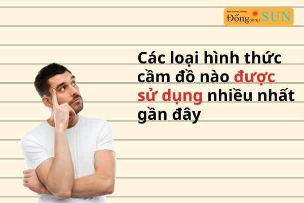 Các loại hình thức cầm đồ nào được sử dụng nhiều nhất gần đây