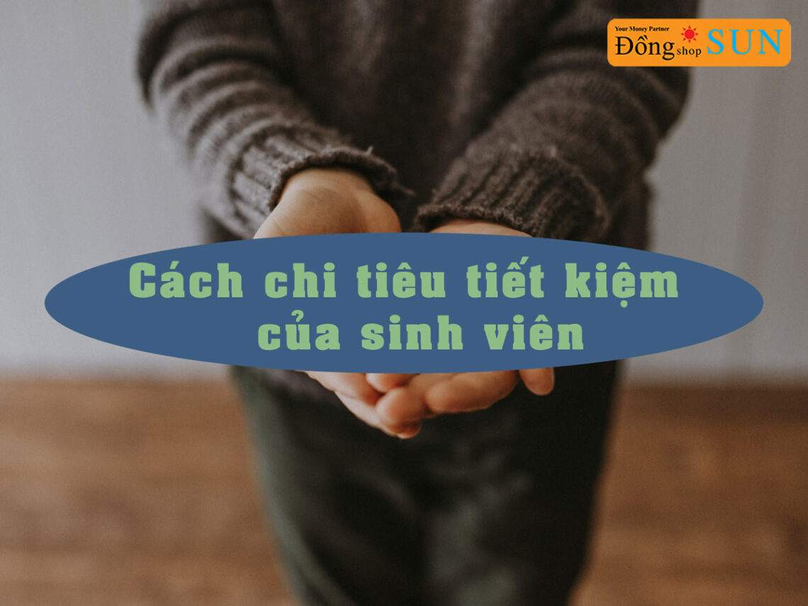 Cách chi tiêu tiết kiệm của sinh viên