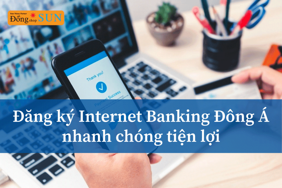 đăng ký internet banking đông á
