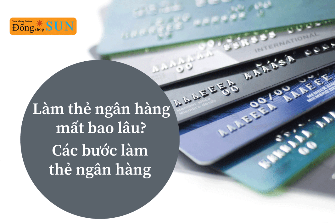 làm thẻ ngân hàng mất bao lâu