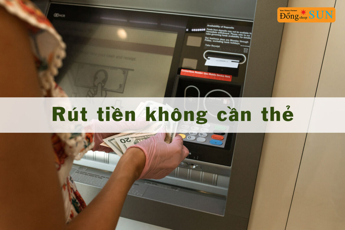rút tiền không cần thẻ