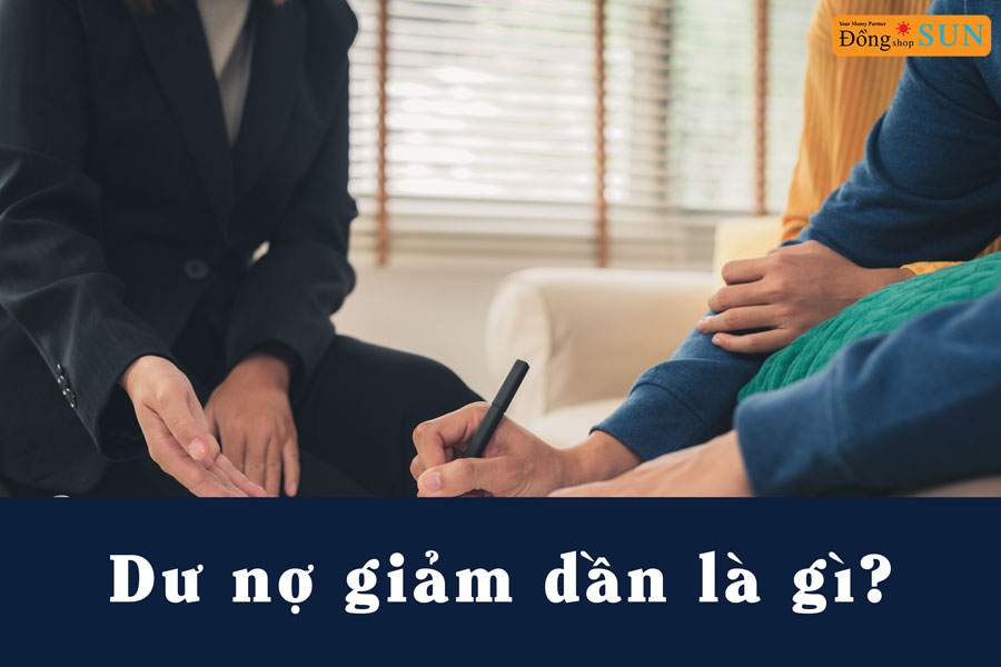 Dư nợ giảm dần là gì Cách tính lãi suất theo dư nợ giảm dần
