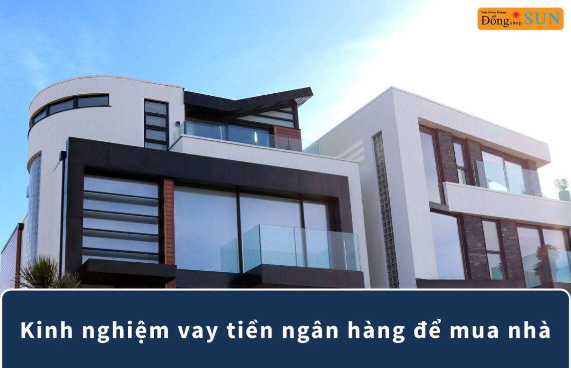 Kinh nghiệm vay tiền ngân hàng mua nhà đất