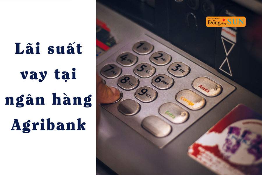 vay vốn ngân hàng agribank lãi suất bao nhiêu?