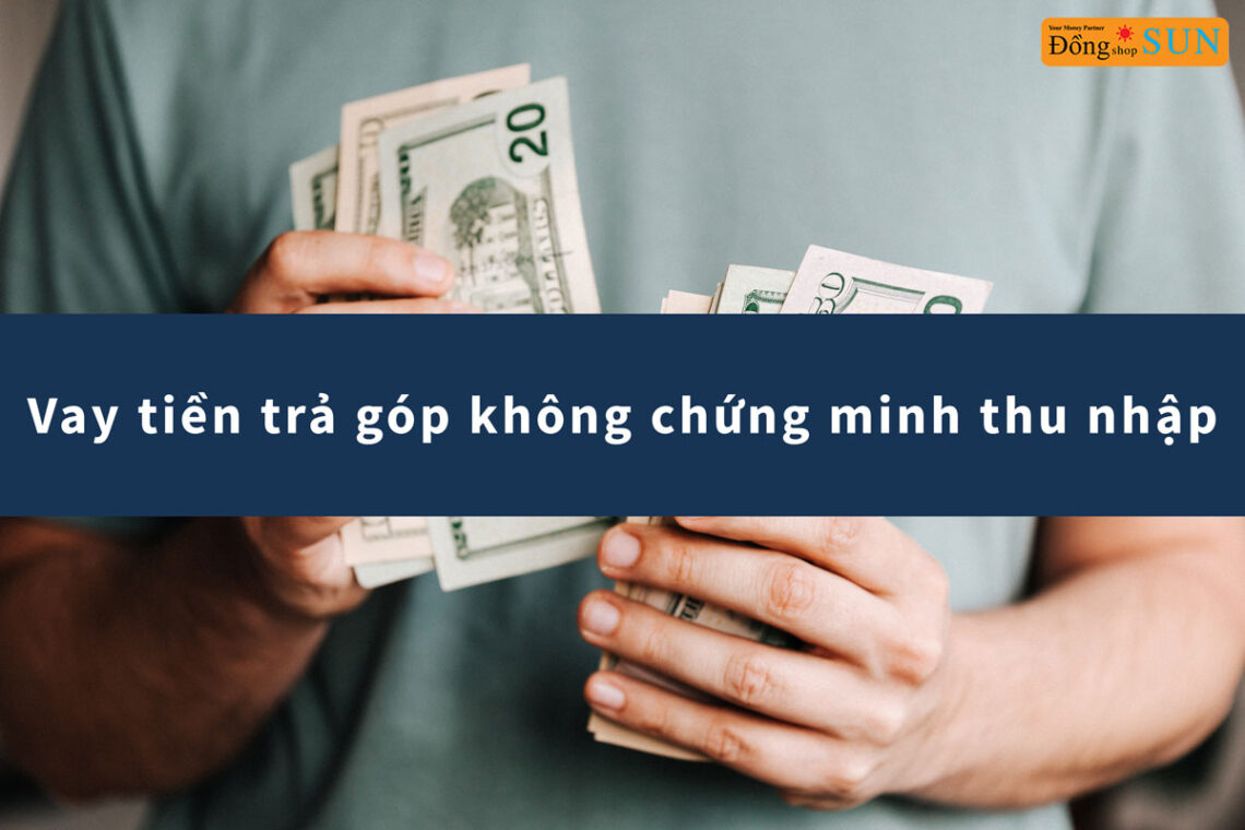 Vay thế chấp không chứng minh thu nhập là gì?