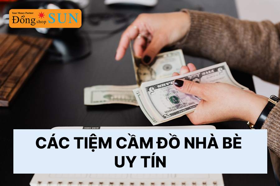 Các tiệm cầm đồ Nhà Bè uy tín