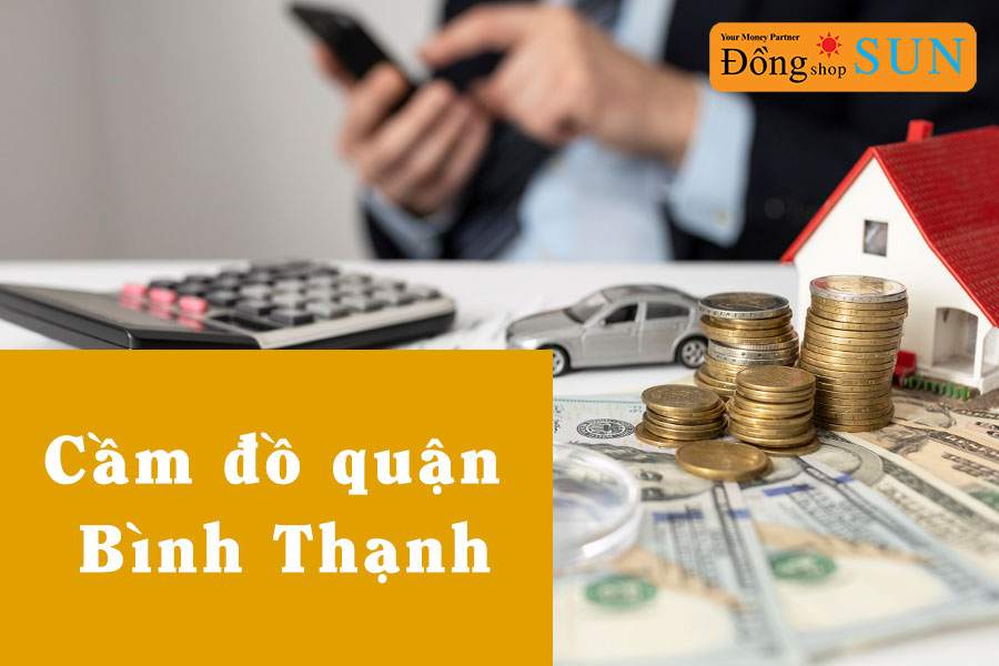 Cầm đồ Quận Bình Thạnh uy tín