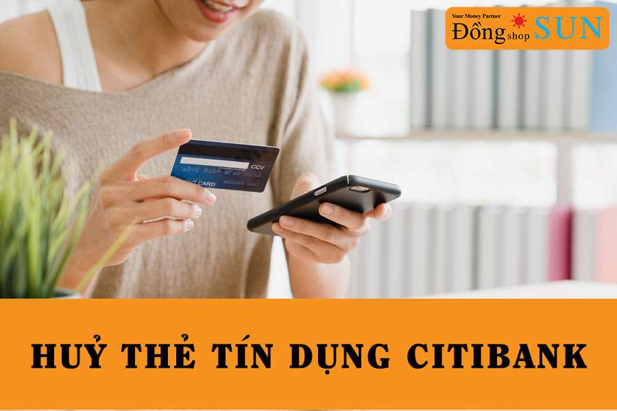 Cách huỷ thẻ tín dụng Citibank