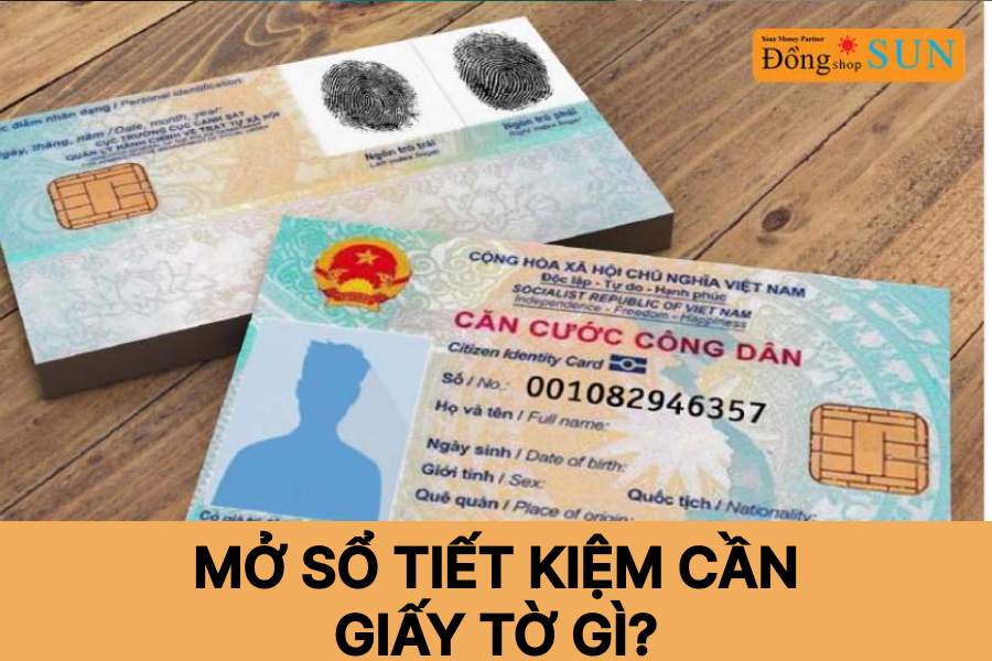 Làm sổ tiết kiệm cần giấy tờ gì?