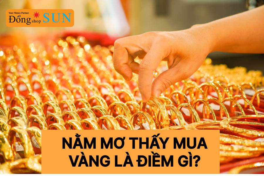 Nằm mơ thấy mua vàng là điềm gì?