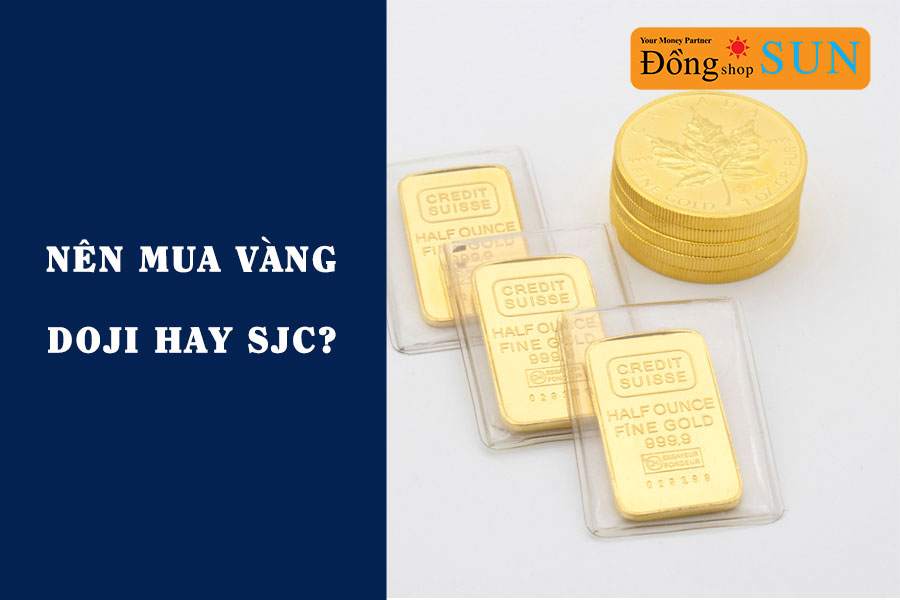 Nên mua vàng Doji hay SJC? Phân tích mua loại nào lời hơn