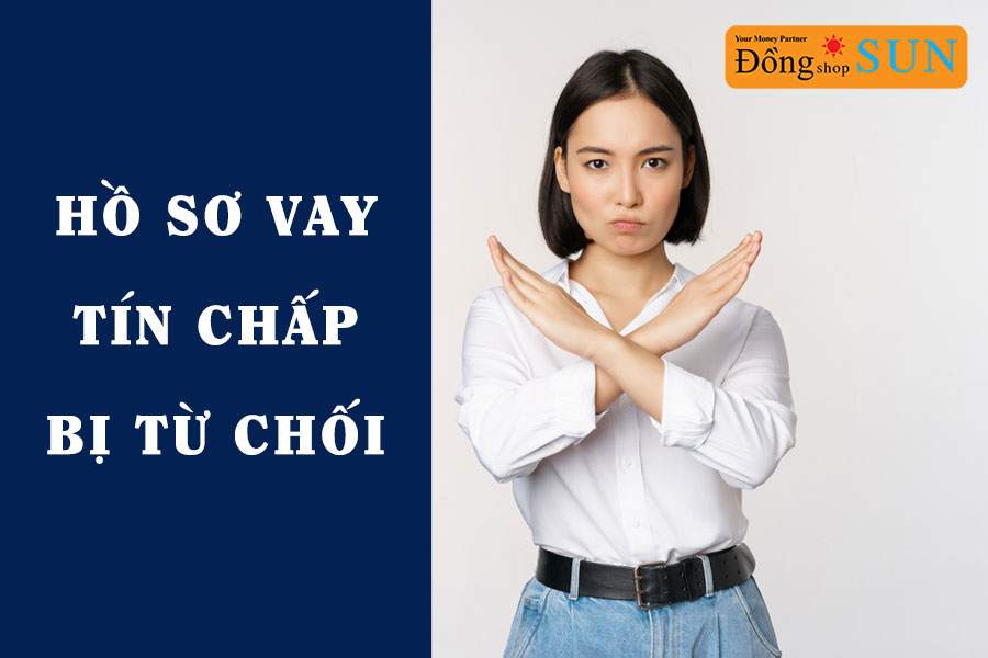 Hồ sơ vay tín chấp bị từ chối