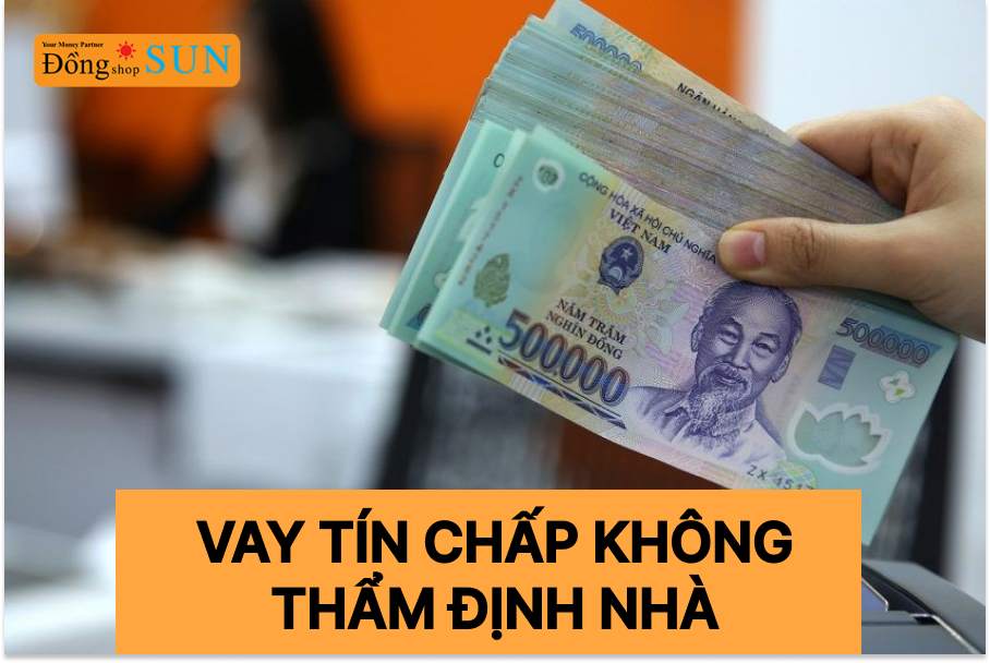 Vay tín chấp không thẩm định nhà