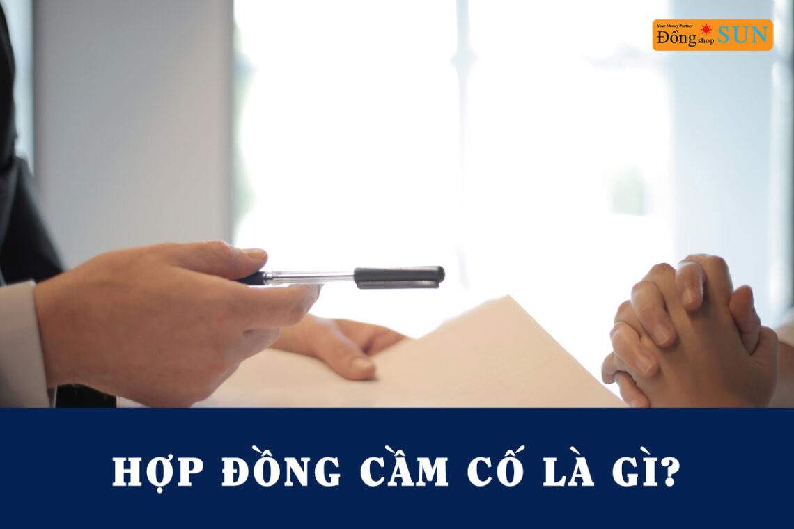 Hợp đồng cầm cố là gì?